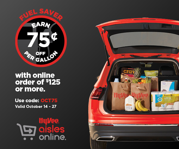 Fuel Saver. Earn 75¢ off per gallon with online order of $125 or more. Use code: OCT75 | Valid October 14 - 27. Hy-Vee aisles online.