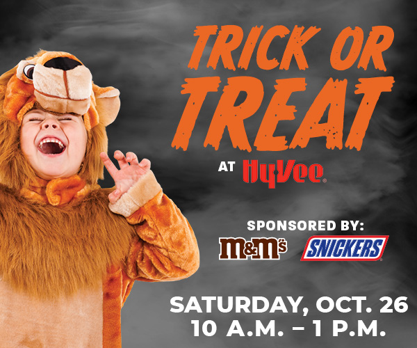 Trick or Treat at Hy-Vee. Sponsored by M&M's and Snickers. Saturday, Oct. 26. 10 a.m - 1 p.m.