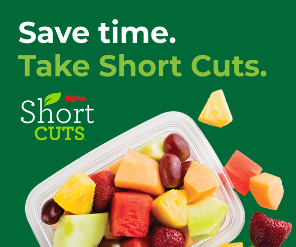 Save time. Take Short Cuts. Hy-Vee short cuts.