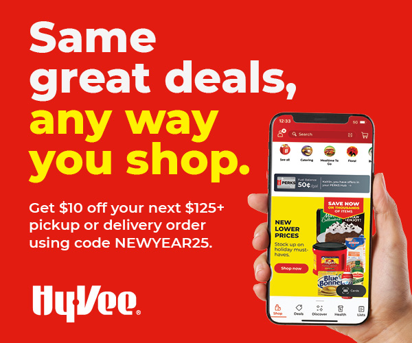 Same great deals, any way you shop. Get $10 off your next $125+ pickup or delivery order using code NEWYEAR25. Hy=Vee.