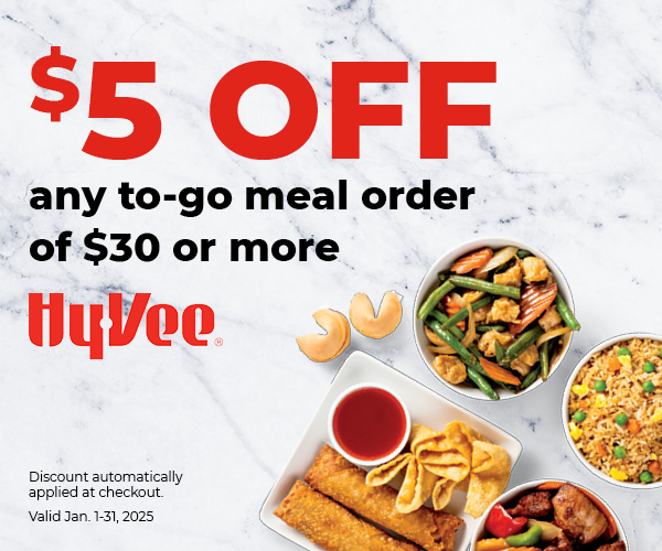 $5 off any to-go meal order of $30 or more. Hy-Vee. Discount automatically applied at checkout. Valid Jan. 1-31, 2025.